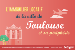 Décryptage du marché immobilier locatif de la ville de Toulouse et de sa périphérie