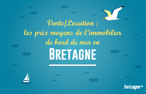 Vente/Location : les prix de l’immobilier sur la côte bretonne !