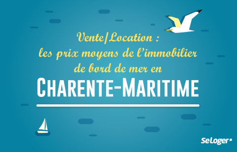 Charente-Maritime : les prix de l'immobilier à la vente et à la location des stations balnéaires