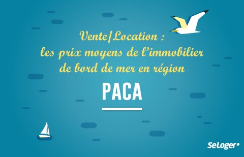 Vente/location : Les prix immobiliers des côtes littorales en Provence-Alpes-Côte-d'Azur